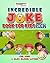 Incredible Joke Book for Kids 2017: Giant Collection of Jokes for Kids (Family Friendly Jokes for Kids of All Ages) (Clean Jokes for Kids 1)