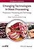 Emerging Technologies in Meat Processing: Production, Processing and Technology (IFST Advances in Food Science)