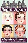 Begin Again by Ursula Orange
