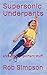 Supersonic Underpants: and ...