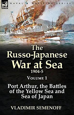 The Russo-Japanese War at Sea 1904-5: Volume 1 (Kindle Edition)