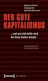 Der gute Kapitalismus: ... und was sich dafür nach der Krise ändern müsste. Mit einem Vorwort von Gesine Schwan