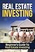 Real Estate Investing: Investing Real Estate Rental Property Passive Income (Real Estate Investing Stock Market Money Management Book 1)