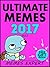 Memes: Hilarious Collection of Funniest Memes and Jokes 2017 + FREE Gift Iside (Book 103)(Funny Memes 2017 - Ultimate Memes - Cat Memes - Pokemon Memes - Memes XL - Memes Free Bonus)