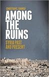 Among the Ruins: Syria Past and Present