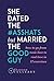 She Dated the Asshats, But Married the Good Guy: How to Go From Toxic Love to Real Love in 12 Exercises