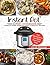 Instant Pot Super Cookbook - Cook-At-Home Everyday Easy & Healthy Recipes: Tested, Professional Approved, Crazy Delicious Pressure Cooker Recipes