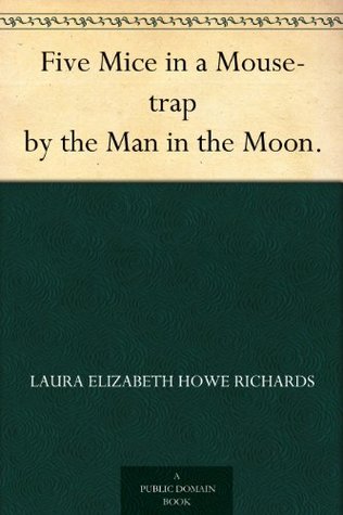 Five Mice in a Mouse-trap by the Man in the Moon. (Kindle Edition)