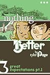 Nothing Better: Great Expectations Part 1 Nothing Better: Great Expectations Part 1