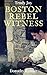 Boston Rebel Witness (American Revolution Witness #1-4)