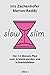 Slow Slim by Iris Zachenhofer