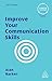 Improve Your Communication Skills (Creating Success Book 39)