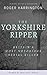 The Yorkshire Ripper by Roger Harrington