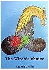 The Witch's choice by Leanne Griffin
