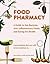 Food Pharmacy: A Guide to Gut Bacteria, Anti-Inflammatory Foods, and Eating for Health