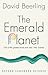 The Emerald Planet: How plants changed Earth's history (Oxford Landmark Science)