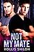 Not My Mate (Shifters and Partners, #12) by Hollis Shiloh