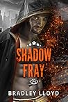Shadow Fray by Bradley Lloyd
