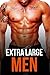 EROTICA: EXTRA LARGE MEN, 12 STORY BUNDLE, AGGRESSIVE ALPHA MALES, FIRST TIME BRATS, BISEXUAL, HUGE SIZE, MULTIPLE PARTNERS