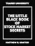 The Little Black Book of Stock Market Secrets by Matthew R. Kratter The Little Black Book of Stock Market Secrets by Matthew R. Kratter