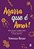Agarra que é amor! by Vanessa Bosso