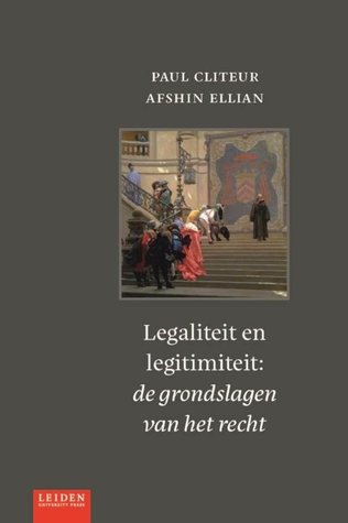Legaliteit en legitimiteit: de grondslagen van het recht (Paperback)
