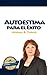 Autoestima para el Exito (Spanish Edition)