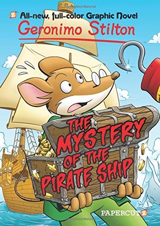 The Mystery of the Pirate Ship (Geronimo Stilton Graphic Novels, #17)