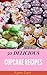 Cupcake Recipes : 50 Delicious of Cupcake Book (Cupcake Recipes , Cupcake Recipe Book, Cupcakes Recipes, Easy Cupcake Recipes, Mini Cupcake Recipes) (Karen Gant Recipes Cookbook No.12)