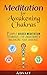 Meditation for Awakening Chakras: 7 Simple Guided Meditation Techniques for Awakening & Balancing your Chakras: [ A Beginner's Guide to Opening and Balancing Your Chakras ]