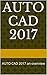 AUTO CAD 2017: AUTO CAD 2017 an overview