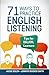 71 Ways to Practice English Listening: Tips for ESL/EFL Learners who Want to Improve their Listening Skills (Improve your English in a Fun Way!)