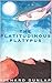 The Platitudinous Platypus