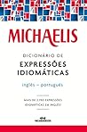 Dicionário de expressões idiomáticas: inglês-português (Michaelis) (Portuguese Edition)