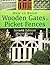 How to Build Wooden Gates & Picket Fences by Kevin Geist