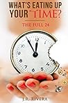 What's eating up your time?: The Full 24 Book cover for What's eating up your time?: The Full 24