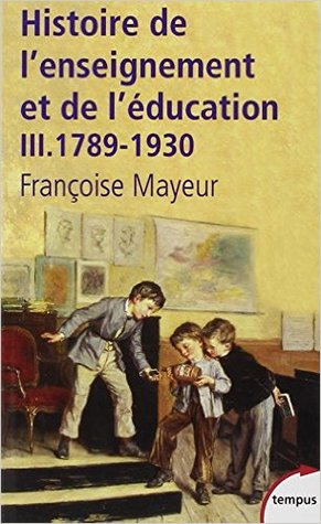 Histoire de l'enseignement et de l'éducation III. 1789-1930 (Paperback)