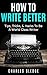 How To Write Better: Tips, ...