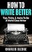 How To Write Better: Tips, Tricks, & Hacks To Be A World Class Writer