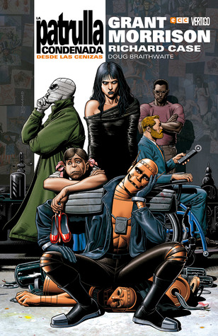 La Patrulla Condenada, Libro Uno: Desde las cenizas (Doom Patrol, #1)
