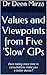 Values and Viewpoints from Five 'Slow' GPs: Does taking more time in consultations make you a better doctor? (How to consult quickly Book 3)