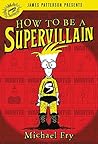 How to Be a Supervillain by Michael Fry