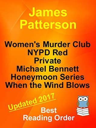JAMES PATTERSON - NYPD Red - WOMEN'S MURDER CLUB - PRIVATE SERIES - MICHAEL BENNETT - WHEN THE WIND BLOWS - HONEYMOON - Reading Order (Kindle Edition)