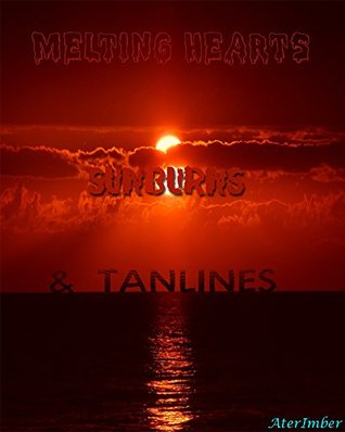 Melting Hearts, Sunburns and Tanlines