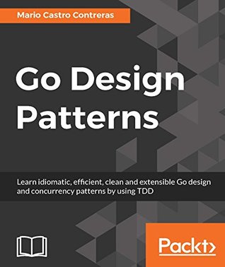 Go Design Patterns (Kindle Edition)