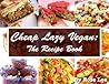 Cheap Lazy Vegan by Rose Lee