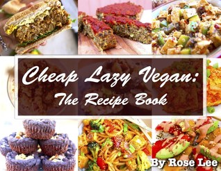 Cheap Lazy Vegan: The Recipe Ebook