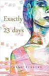 Exactly 23 Days Exactly 23 Days