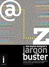 The Digital Designer's Jargon Buster : The Ultimate Illustrated Dictionary of Design, Print and Computer Terms