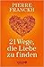 21 Wege, die Liebe zu finden